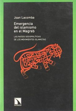 portada Emergencia del Islamismo en el Magreb: Las Raices Sociopoliticas de los Movimientos Islamistas (in Spanish)