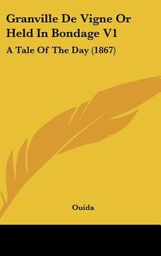 portada granville de vigne or held in bondage v1: a tale of the day (1867) (en Inglés)