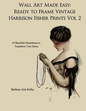 portada Wall Art Made Easy: Ready to Frame Vintage Harrison Fisher Prints Volume 2: 30 Beautiful Illustrations to Transform Your Home (in English)
