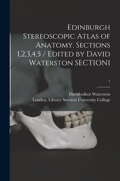 portada Edinburgh Stereoscopic Atlas of Anatomy. Sections 1,2,3,4,5 / Edited by David Waterston SECTION1; 1 (in English)