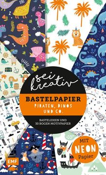portada Sei Kreativ! - Bastelpapier Piraten, Dinos und co. - Bastelideen und 30 Bogen Motivpapier in 2 Stärken (120 G/Qm, 250 G/Qm) (in German)