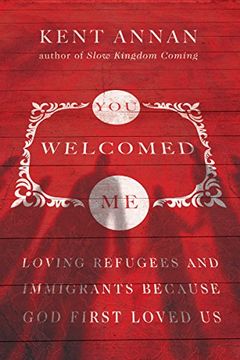 portada You Welcomed me: Loving Refugees and Immigrants Because god First Loved us (en Inglés)