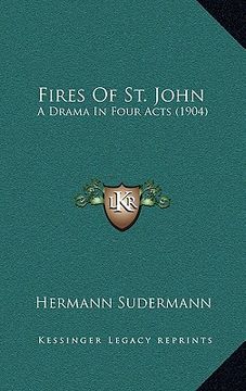 portada fires of st. john: a drama in four acts (1904) (in English)