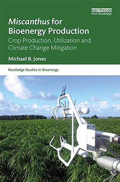 portada Miscanthus for Bioenergy Production: Crop Production, Utilization and Climate Change Mitigation (Routledge Studies in Bioenergy) 