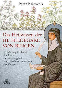 portada Das Heilwissen der hl. Hildegard von Bingen: Ernährungsheilkunde, Heilmittel, Anwendung bei Verschiedenen Krankheiten, Heilfasten (en Alemán)