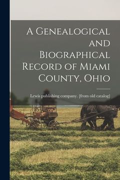 portada A Genealogical and Biographical Record of Miami County, Ohio (in English)