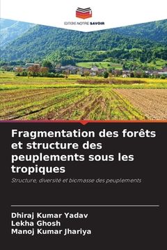 portada Fragmentation des forêts et structure des peuplements sous les tropiques (in French)