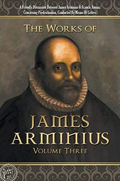 portada The Works of James Arminius: Volume Three (en Inglés)