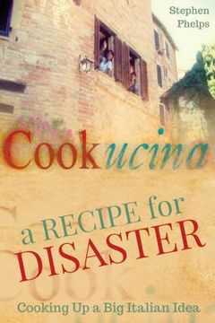 portada A Recipe for Disaster: Cooking up a Big Italian Idea (en Inglés)