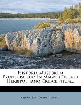 portada historia museorum frondosorum in magno ducatu herbipolitano crescentium...