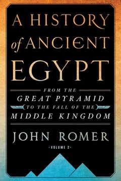 portada A History of Ancient Egypt Volume 2: From the Great Pyramid to the Fall of the Middle Kingdom (en Inglés)