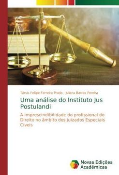 portada Uma análise do Instituto Jus Postulandi: A imprescindibilidade do profissional do Direito no âmbito dos Juizados Especiais Cíveis (Paperback) (in Portuguese)