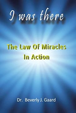 portada I Was There: The Law of Miracles in Action