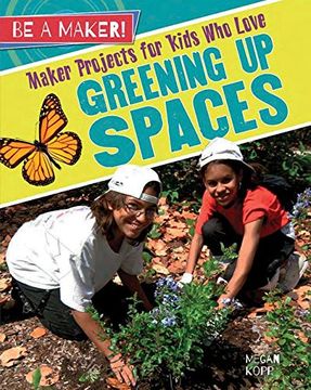 portada Maker Projects for Kids who Love Greening up Spaces (be a Maker! ) 