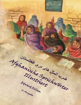 portada Afghanische Sprichwörter Illustriert (Zweite Ausgabe): Afghan Proverbs in German and Dari Persian (2nd Ed.) (en Alemán)