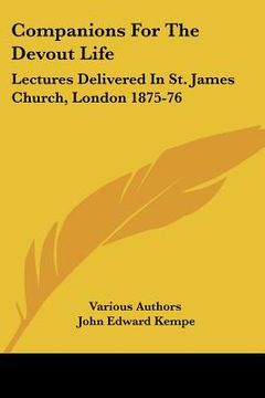 portada companions for the devout life: lectures delivered in st. james church, london 1875-76 (en Inglés)