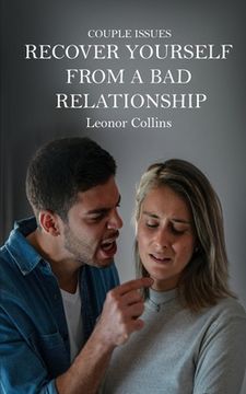portada Couple Issues - Recover Yourself From a Bad Relationship: Get Out of a Toxic Relationship, Regain Trust in Yourself, Find Love Again (in English)