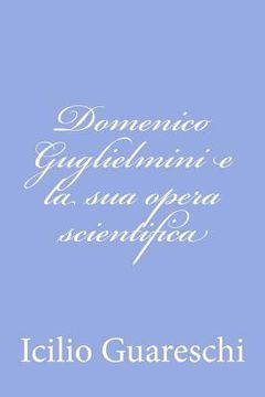 portada Domenico Guglielmini e la sua opera scientifica (en Italiano)