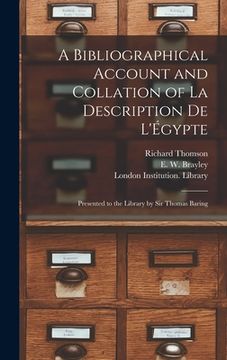 portada A Bibliographical Account and Collation of La Description De L'Égypte: Presented to the Library by Sir Thomas Baring