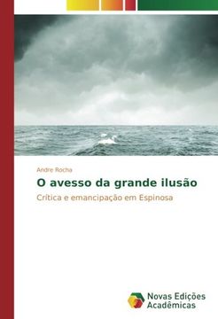portada O avesso da grande ilusão: Crítica e emancipação em Espinosa (Portuguese Edition)