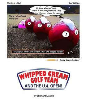 portada WHIPPED CREAM GOLF TEAM and the U.4. OPEN!: The art of golf balls playing golf. (en Inglés)