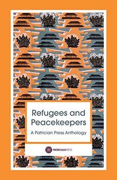 portada Refugees and Peacekeepers - A Patrician Press Anthology