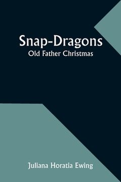 portada Snap-Dragons; Old Father Christmas (en Inglés)