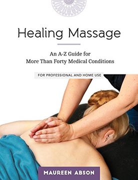 portada Healing Massage: An a-z Guide for More Than Forty Medical Conditions: For Professional and Home use 