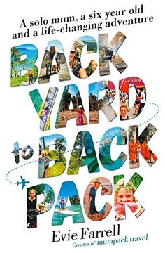 portada Backyard to Backpack: A Solo Mum, a six Year old and a Life-Changing Adventure (en Inglés)