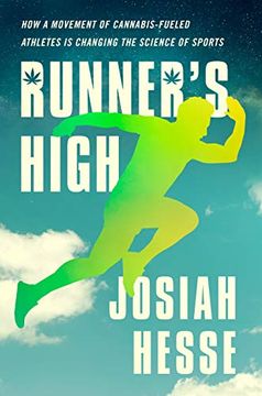 portada Runner's High: How a Movement of Cannabis-Fueled Athletes Is Changing the Science of Sports (in English)