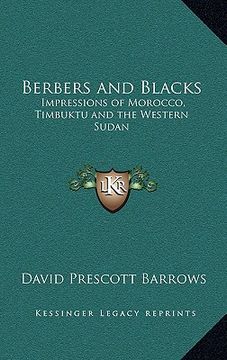 portada berbers and blacks: impressions of morocco, timbuktu and the western sudan (in English)