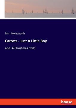 portada Carrots - Just A Little Boy: and: A Christmas Child (en Inglés)