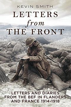 portada Letters from the Front: Letters and Diaries from the BEF in Flanders and France, 1914-1918 (en Inglés)