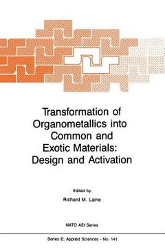 portada Transformation of Organometallics Into Common and Exotic Materials: Design and Activation (en Inglés)