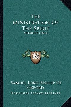 portada the ministration of the spirit: sermons (1863)