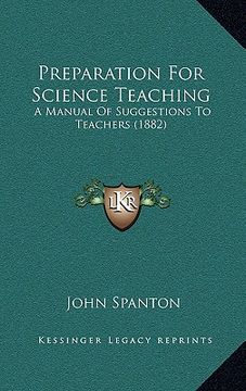 portada preparation for science teaching: a manual of suggestions to teachers (1882) (en Inglés)