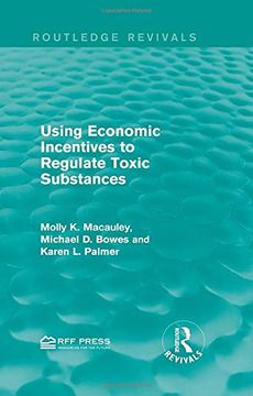 portada Using Economic Incentives to Regulate Toxic Substances (Routledge Revivals) (en Inglés)