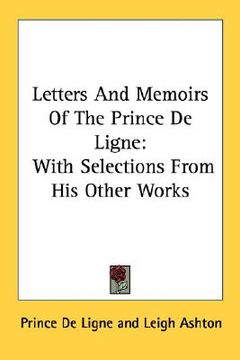 portada letters and memoirs of the prince de ligne: with selections from his other works (en Inglés)