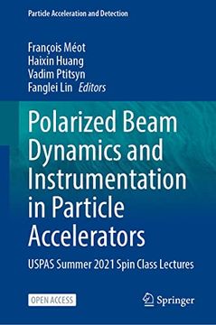portada Polarized Beam Dynamics and Instrumentation in Particle Accelerators: Uspas Summer 2021 Spin Class Lectures (en Inglés)