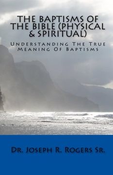 portada The Baptisms Of The Bible (Physical & Spiritual): What It Means To Be Baptized