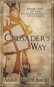 portada Crusader's Way: Book One of the St. Edmundsbury Mysteries (in English)