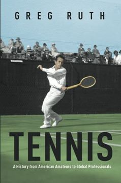 portada Tennis: A History From American Amateurs to Global Professionals (Sport and Society) 