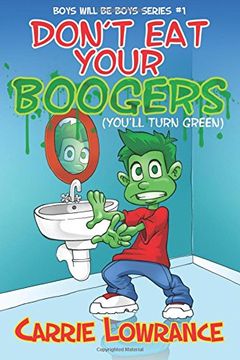 portada Don't Eat Your Boogers (You'll Turn Green): Volume 1 (Boys Will Be Boys Series) (en Inglés)
