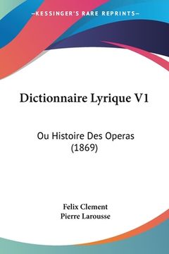 portada Dictionnaire Lyrique V1: Ou Histoire Des Operas (1869) (in French)