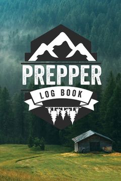 portada Prepper log Book: Survival and Prep Notebook for Food Inventory, Gear and Supplies, Off-Grid Living, Survivalist Checklist and Preparation Journal (in English)