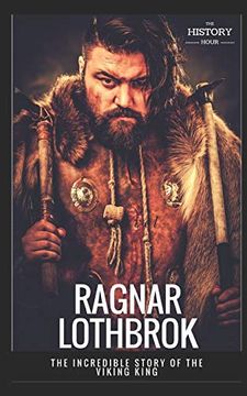portada Ragnar Lothbrok: The Incredible Story of the Viking King: 8 (Great Biographies) (en Inglés)