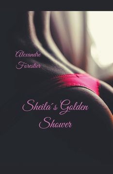 Sheila´s Golden Shower (en Inglés)