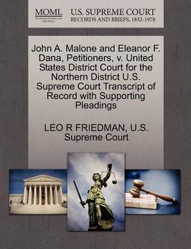 portada john a. malone and eleanor f. dana, petitioners, v. united states district court for the northern district u.s. supreme court transcript of record wit