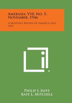 portada Amerasia, V10, No. 5, November, 1946: A Monthly Review of America and Asia (en Inglés)