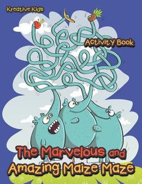 portada The Marvelous and Amazing Maize Maze Activity Book (en Inglés)